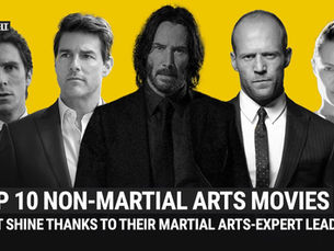 Top 10 Non-Martial Arts Movies That Shine Thanks to Their Martial Arts-Expert Leads