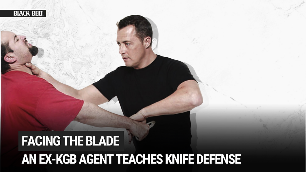 What You Don’t Know About Knife Attacks: An Ex-KGB Agent's Teaches Knife Defense