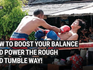 How to Boost Your Balance and Power the Rough and Tumble Way!