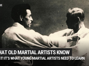 What Old Martial Artists Know (Psst! It’s Precisely What Many Young Martial Artists Need to Learn)