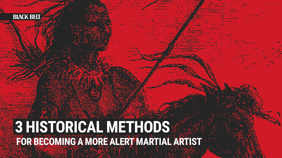 3 Historical Self Defense Methods for Becoming a More Alert Martial Artist