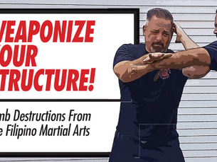 Weaponize Your Structure: Limb Destruction From the Filipino Martial Arts