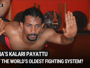 India’s Kalari Payattu: Is It the World’s Oldest Fighting System?