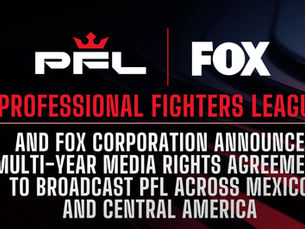 Professional Fighters League and Fox Corporation Announce Multi-Year Media Rights Agreement to Broadcast PFL Across Mexico and Central America