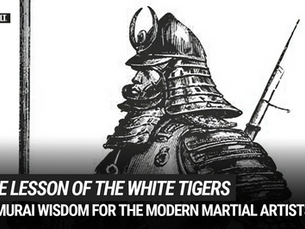 The White Tigers: Samurai Wisdom Every Martial Artist Should Know