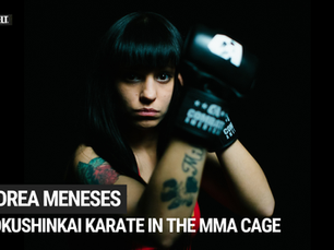 Andrea Meneses: Carrying Kyokushinkai Karate into the MMA Cage
