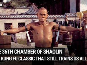 The 36th Chamber of Shaolin: The Kung Fu Classic That Still Trains Us All