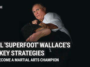 Bill "Superfoot" Wallace’s 10 Key Strategies to Become a Martial Arts Champion