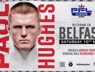 Paul Hughes to Face Bruno Miranda in PFL Europe Belfast Main Event at the SSE Arena on May 10th