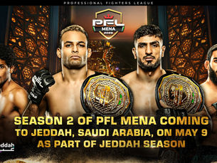 SEASON 2 OF PFL MENA COMING TO JEDDAH, SAUDI ARABIA, ON MAY 9 AS PART OF JEDDAH SEASON