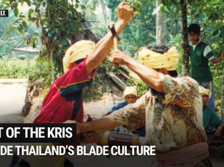 Art of the Kris: Southern Thailand’s Tradition of Knife Making and Knife Fighting