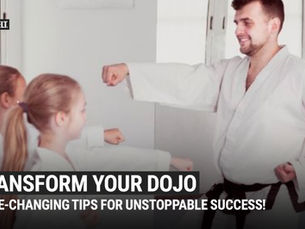 Transform Your Dojo: Game-Changing Tips for a Successful Martial Arts School!