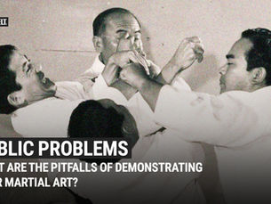 Public Problems: What are the Pitfalls of Demonstrating Your Martial Art?