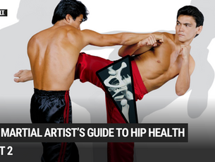 The Martial Artist’s Guide to Hip Health: Stories and Strategies from Martial Arts Icons (Part 2)