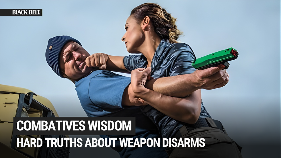 Combatives Wisdom: Hard Truths About Weapon Disarms