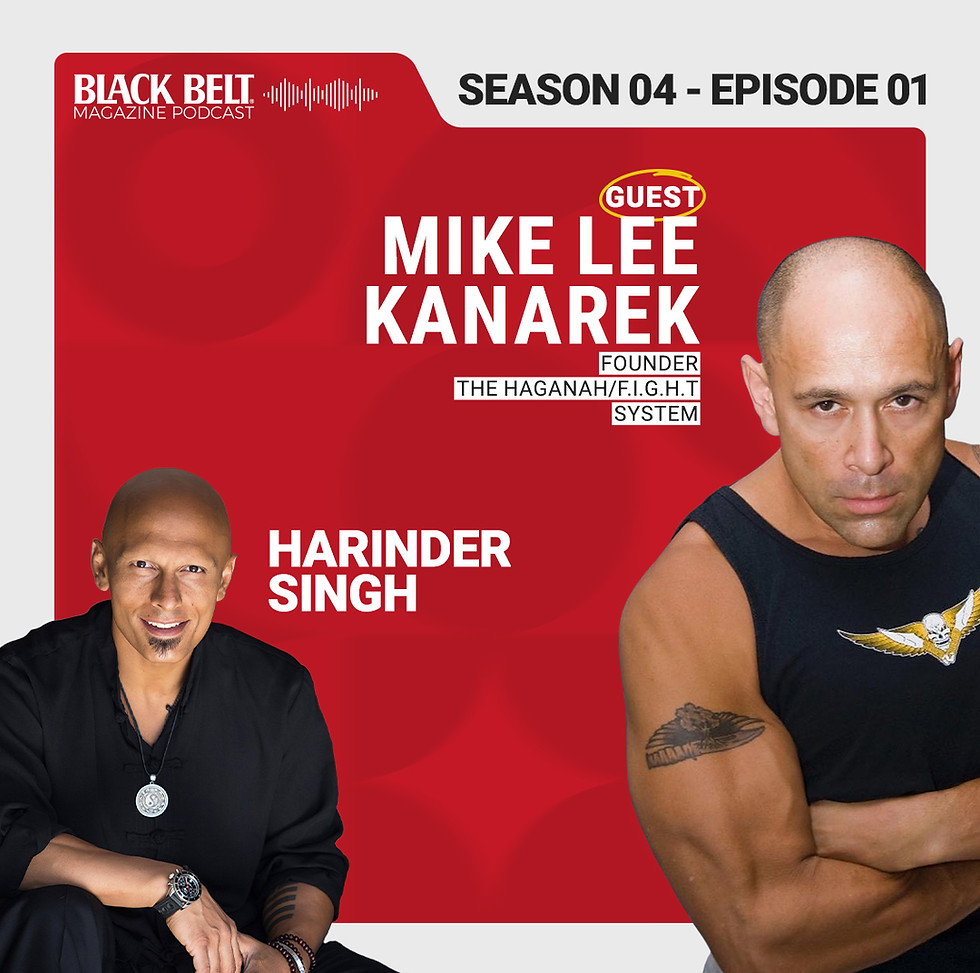 Black Belt Magazine Podcast Season 4 Episode 1 with Mike Lee Kanarek and Harinder Singh