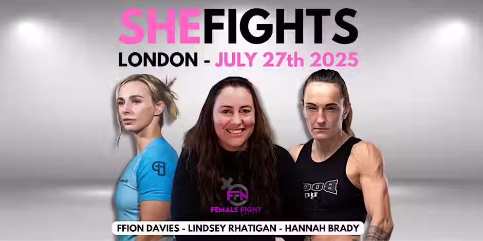 3 women appear standing strong on a poster text reads: She Fights, London - July 27th 2025