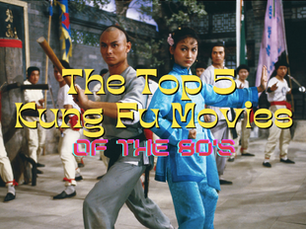 The Top 5 Kung Fu Movies of the '80s